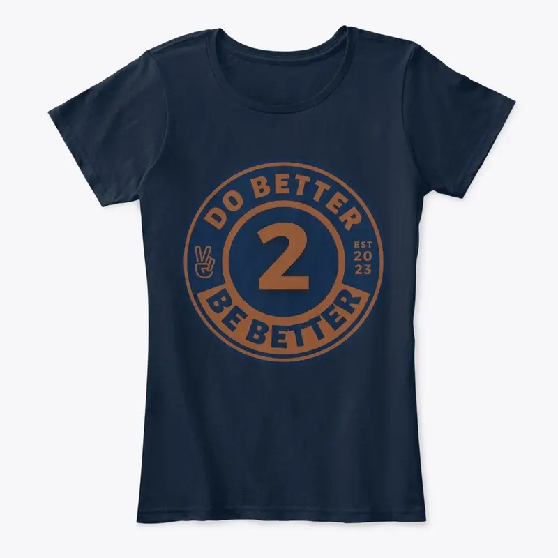 Do Better 2 Be Better (Women's Cut)